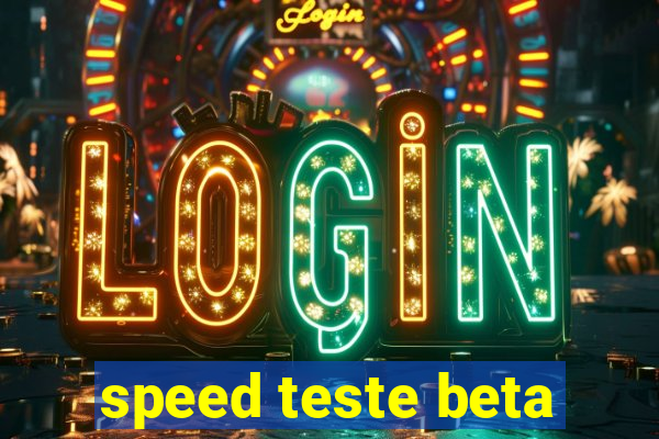 speed teste beta